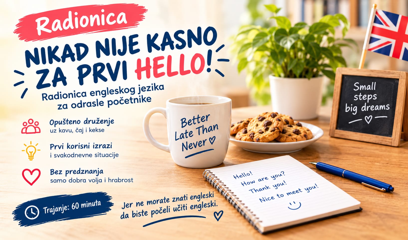 „NIKAD NIJE KASNO ZA PRVI HELLO!“