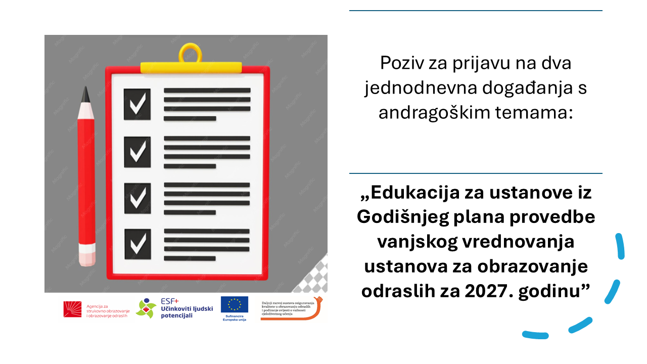 Poziv za prijavu na dva jednodnevna događanja s andragoškim temama: Edukacija za ustanove iz Godišnjeg plana provedbe vanjskog vrednovanja ustanova za obrazovanje odraslih za 2027. godinu