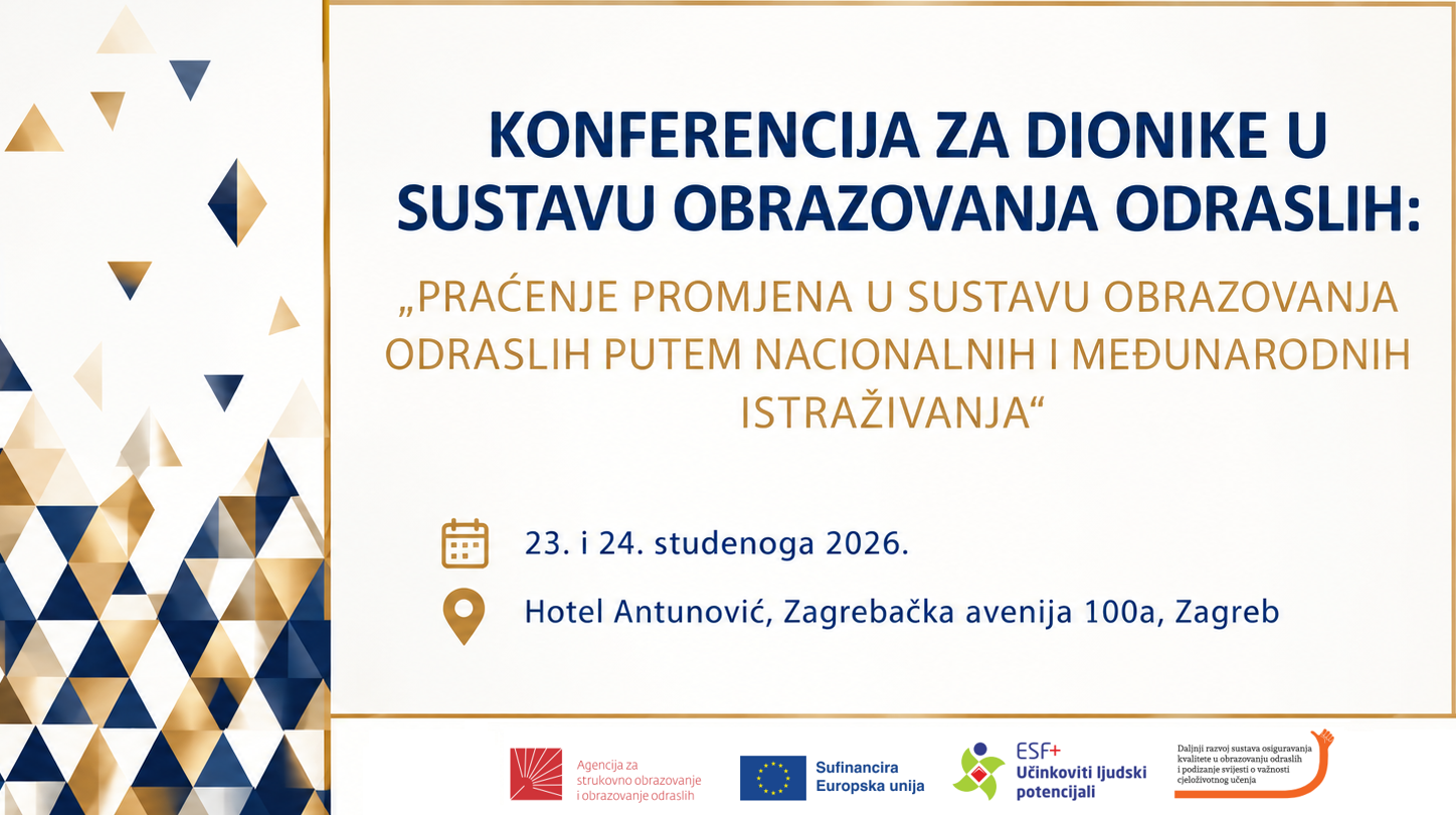 Poziv na prijavu za konferenciju za dionike u sustavu obrazovanja odraslih: „Praćenje promjena u sustavu obrazovanja odraslih putem nacionalnih i međunarodnih istraživanja“